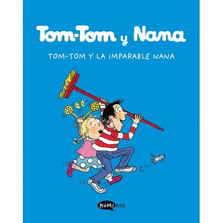 TOM TOM Y NANA 1 LIBRO TOM-TOM Y LA IMPARABLE NANA